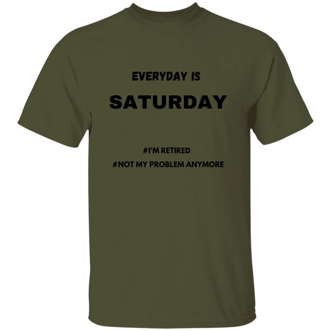 Everyday is Saturday T-Shirt