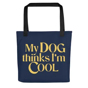 My Dog Thinks I'm Cool Tote Bag