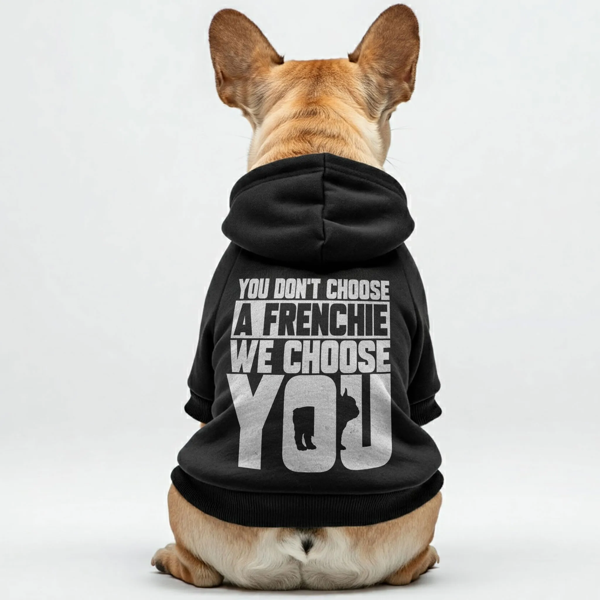 You don’t choose a Frenchie; we choose you  - Personalized French Bulldog Hoodies with Funny Quotes – Stylish, Cozy, and Premium 100% Cotton